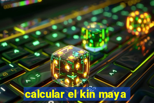 calcular el kin maya